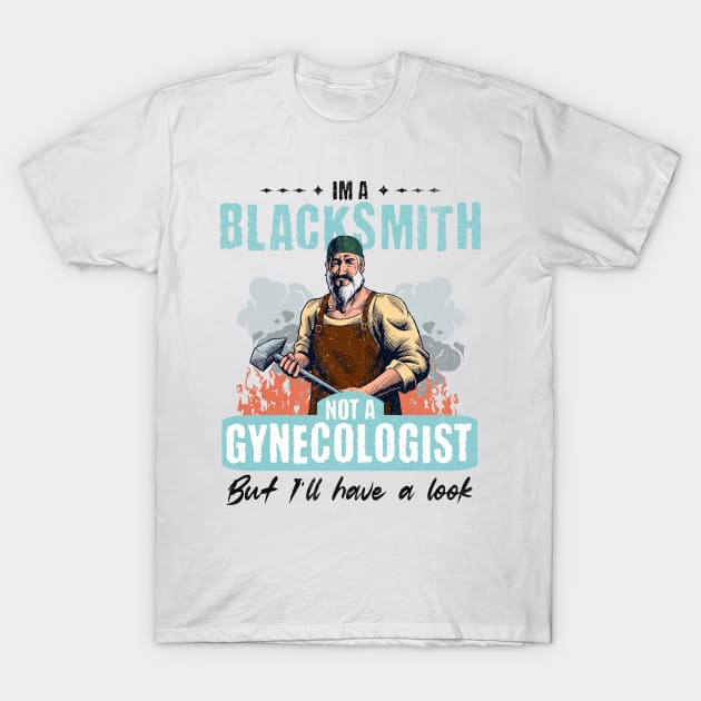 I’m Not a Gynecologist But I’ll Take a Look - Blacksmith T-Shirt by BankaiChu